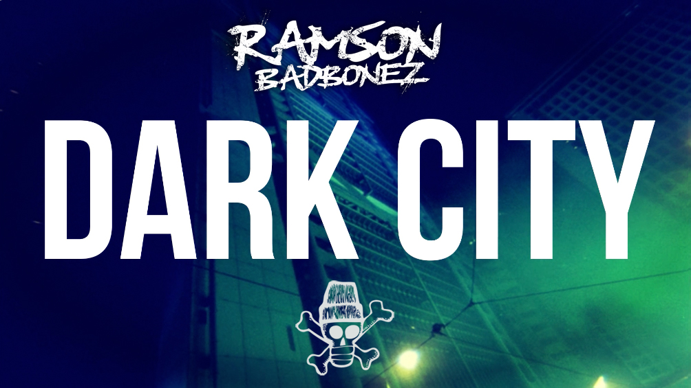 Ramson Badbonez - Dark City video has just dropped